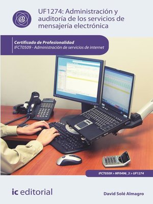 cover image of Administración y auditoría de los servicios de mensajería electrónica. IFCT0509